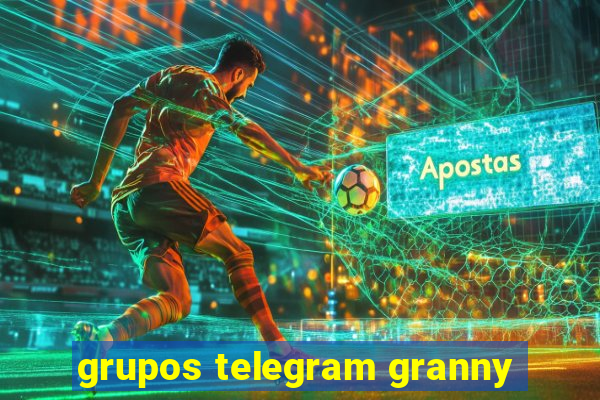 grupos telegram granny